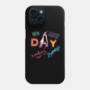 its new day keep smiling Phone Case