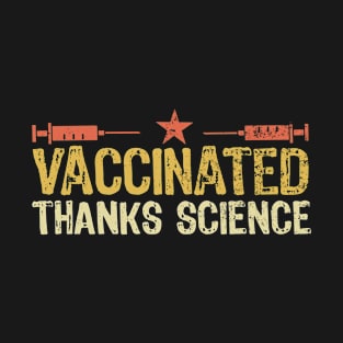 Vaccinated Thanks Science - Vaccinated 2021 T-Shirt