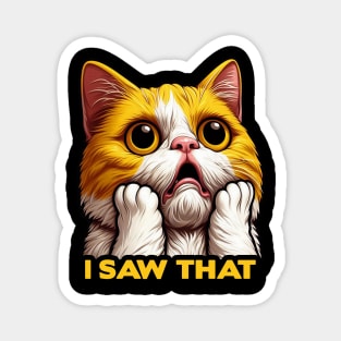 I Saw That meme Exotic Shorthair Cat Magnet