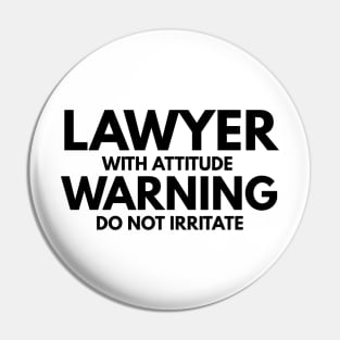 Lawyer With Attitude Warning Do Not Irritate Pin