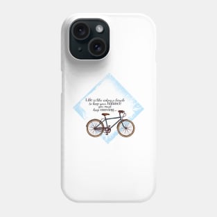 Life is like riding a bicycle Phone Case