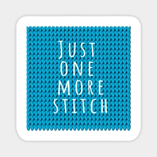 Just one more Stitch, quote for knitters on blue knitted piece Magnet