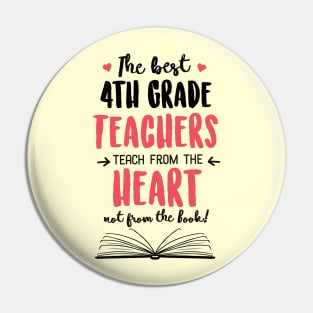 The best 4th Grade Teachers teach from the Heart Quote Pin