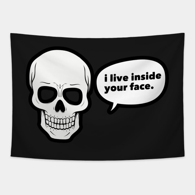 Skull I Live Inside Your Face Bones Funny Halloween Tapestry by markz66