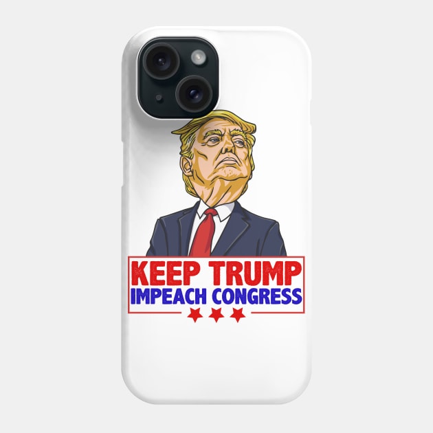 Keep Trump Impeach Congress Pro Trump Anti-Democrat Impeach Shirt Gift Phone Case by BadDesignCo