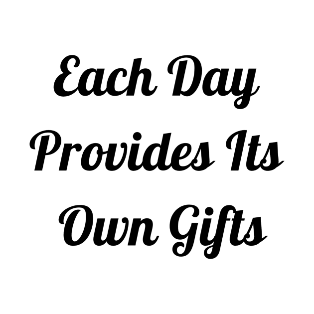 Each Day Provides Its Own Gifts by Jitesh Kundra