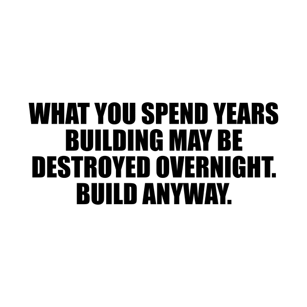 What you spend years building may be destroyed overnight by D1FF3R3NT