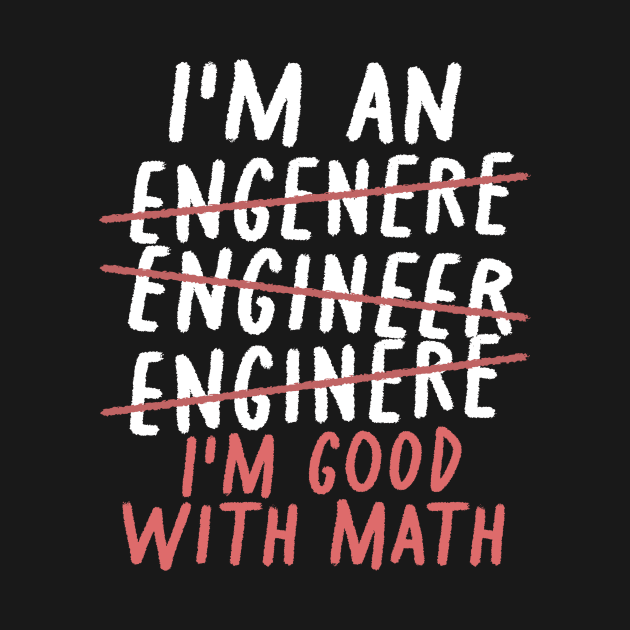 Engineer  - i'm good with math - white type by SUMAMARU