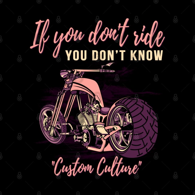 If you don't ride,you don't know,custom culture,chopper motorcycle, custom bike,70s by Lekrock Shop