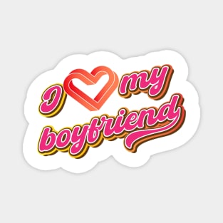 I love my boyfriend Magnet