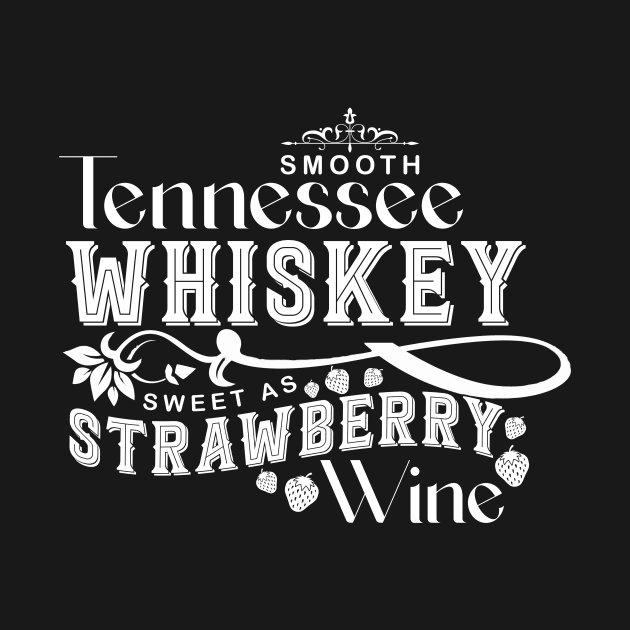 Smooth Tennessee Whiskey Sweet As Strawberry Wine by AnnetteNortonDesign