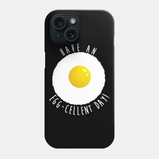 Have An Eggcellent Day! Phone Case