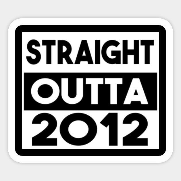Straight Outta 2012 8th Birthday Gift 8 Years Old Boys Girls Birthday Present Sticker Teepublic