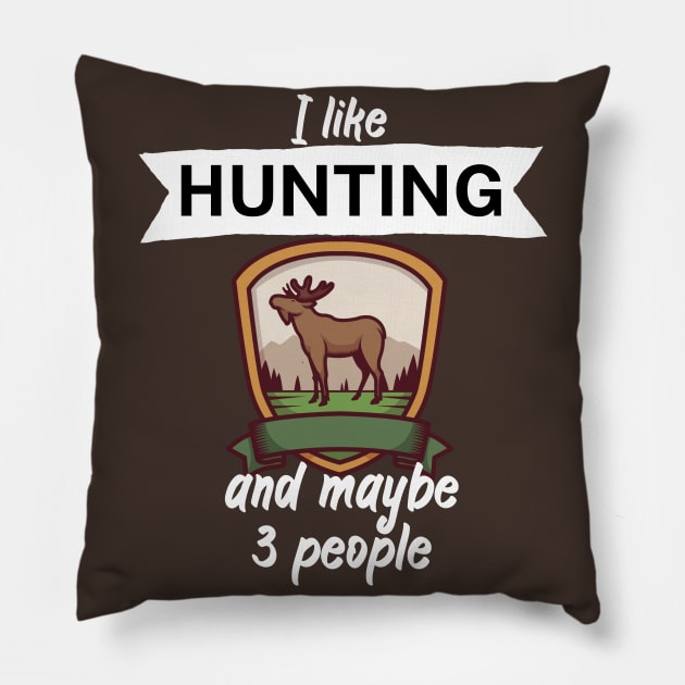 I like hunting and maybe 3 people Pillow by maxcode