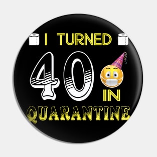 I Turned 40 in quarantine Funny face mask Toilet paper Pin