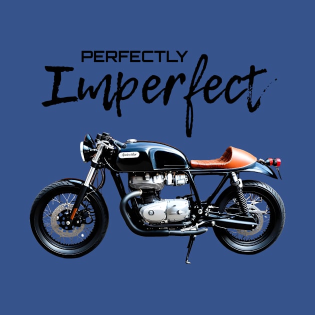 Perfectly Imperfect by MOTOSHIFT