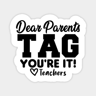 Last Day Of School Dear Parents Tag You're It Love Teachers Magnet