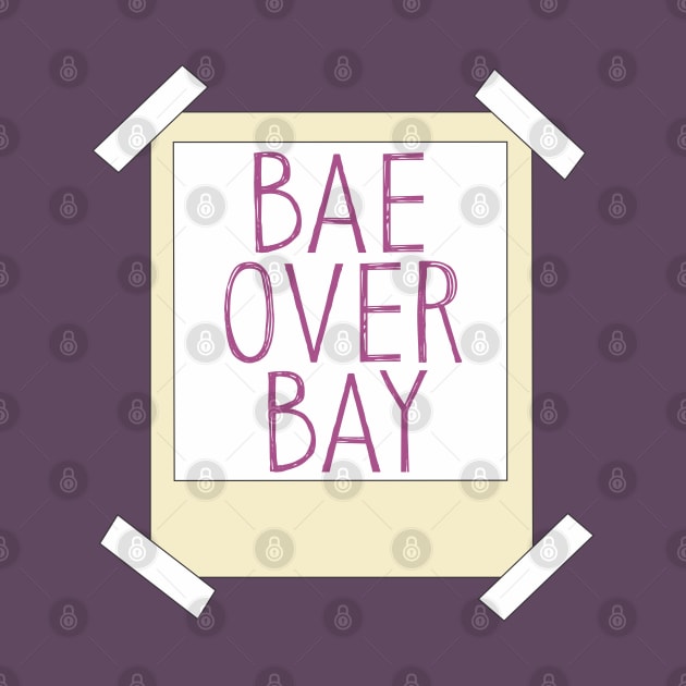 Bae over Bay by Brunaesmanhott0