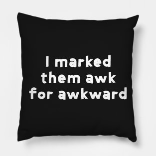 I marked them awk for awkward - Brooklyn 99 - Captain Holt Pillow