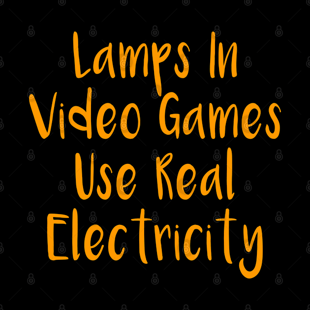 Lamps In Video Games Use Real Electricity by merchlovers