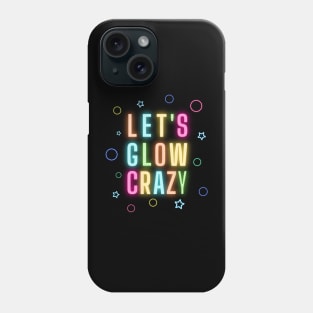 Let's Glow Crazy - Funny retro neon lights party design Phone Case