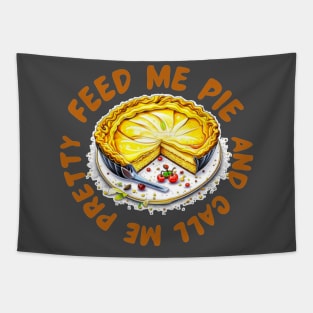 Feed me pie and call me pretty Tapestry