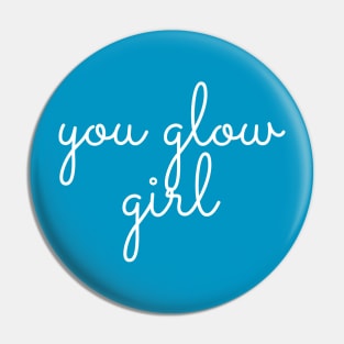 You Glow Girl Pin