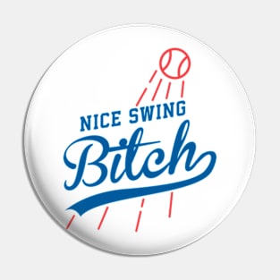 Nice Swing Bitch Pin