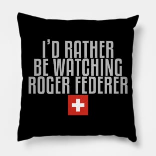 I'd rather be watching Roger Federer Pillow