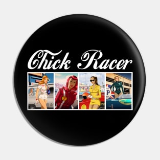 CHICK RACER Pin