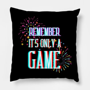 Remember, It's Only a Game Pillow