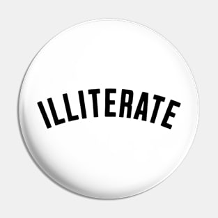 ILLITERATE Pin