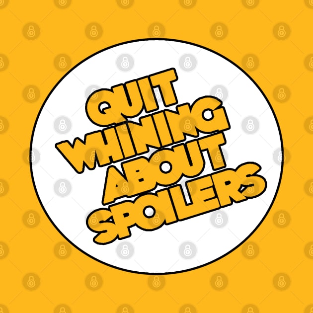 Quit Whining About Spoilers, v1.0 by erikburnham