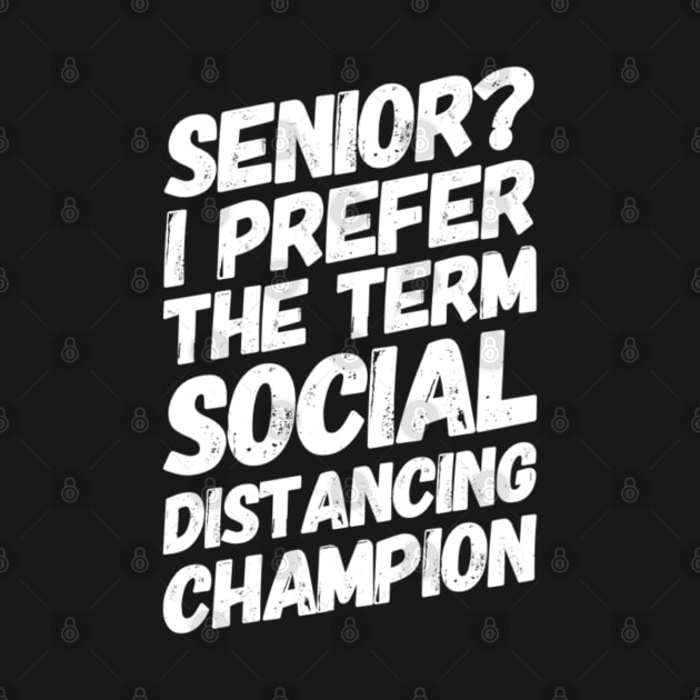 Senior (class of 2020)? I prefer the term social distancing champion by Inspire Enclave