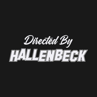 Directed By HALLENBECK, HALLENBECK NAME T-Shirt