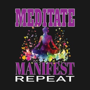 Meditate Manifest Repeat Yoga Buddha Meditation Namaste T-Shirt