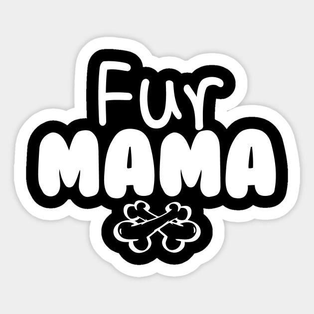Fur Mama Fur Mama Sticker Teepublic