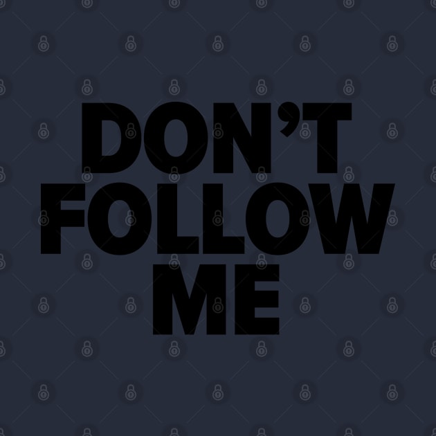 Don't follow me by iamstuckonearth