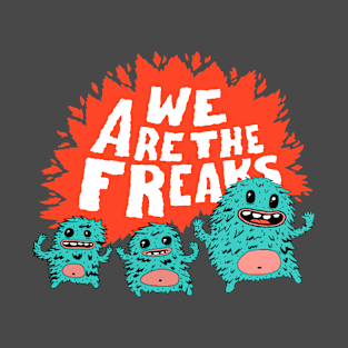 We are the Freaks T-Shirt