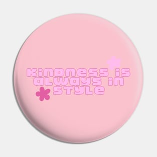 kindness is always in Style Pin