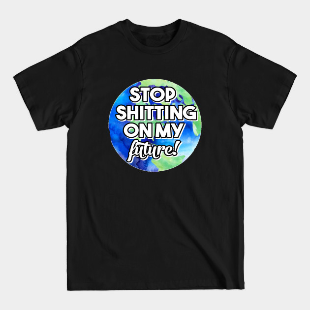 Discover Climate Change Stop Ruining It - Climateactiontp - T-Shirt