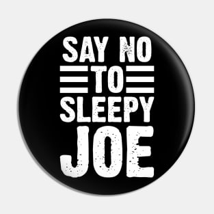 Say No To Sleepy Joe Pin