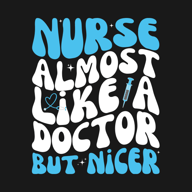 Nurse Almost Like A Doctor But Nicer Registered Nurses RN nurse week Cute nursing lover by Orth