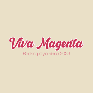 Viva Magenta: rocking style since 2023 T-Shirt