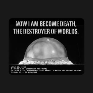 Now I am  become death,  the destroyer  of worlds. T-Shirt