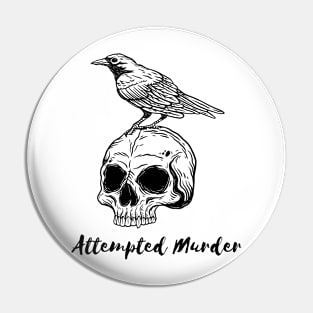 Attempted murder Pin