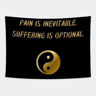 Pain Is Inevitable. Suffering Is Optional. Tapestry