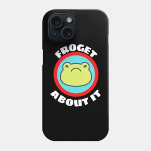 Froget About It - Cute Frog Pun Phone Case