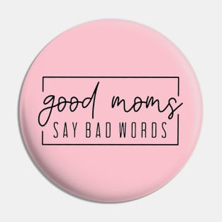 Good Moms Say Bad Words Pin