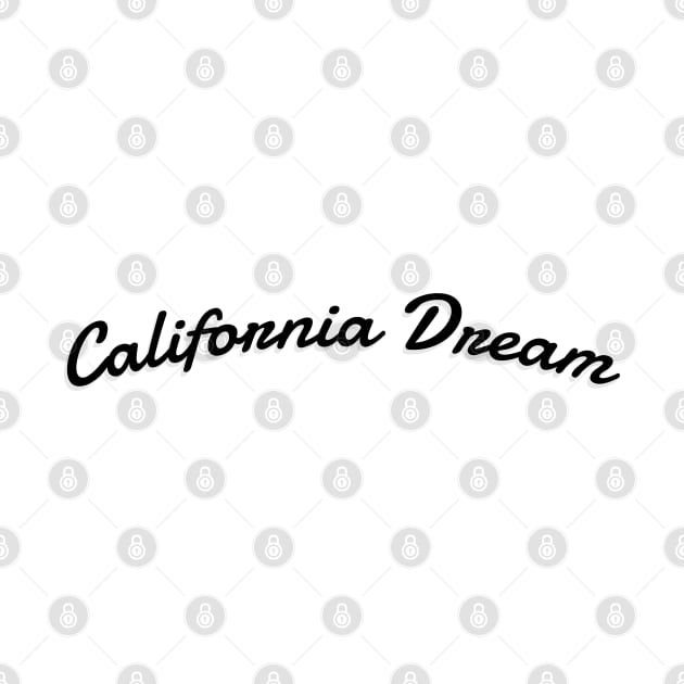 California Dream - California Is My Happy Place by RajaGraphica